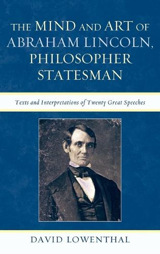 The Mind and Art of Abraham Lincoln, Philosopher Statesman