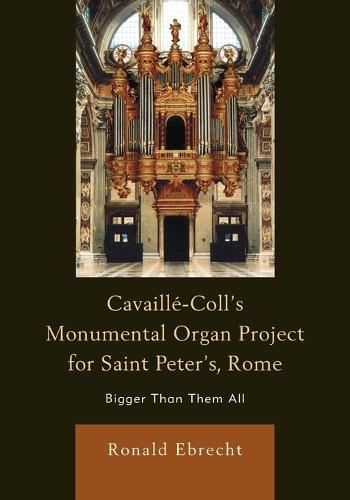 Cavaille-Coll's Monumental Organ Project for Saint Peter's, Rome