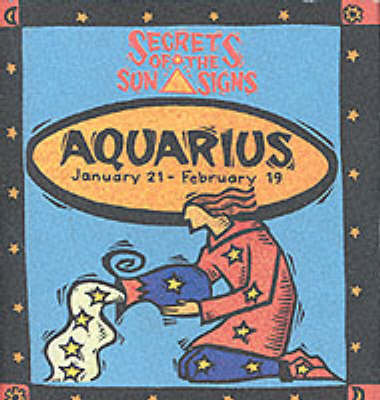 Aquarius: January 21 - February 19