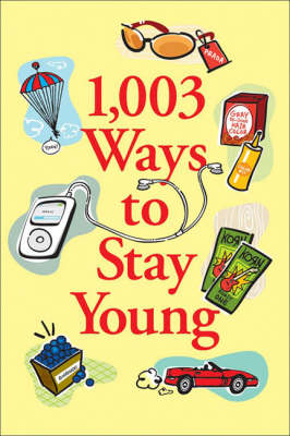 1,003 Ways to Stay Young