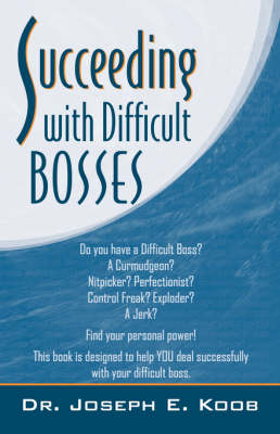 Succeeding with Difficult Bosses