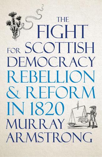 The Fight for Scottish Democracy by Murray Armstrong