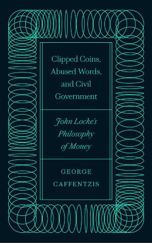 Clipped Coins, Abused Words, and Civil Government