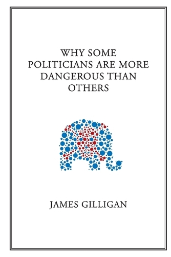 Why Some Politicians Are More Dangerous Than Others