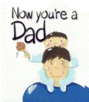 Now You're a Dad