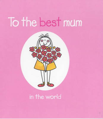 To the Best Mum in the World