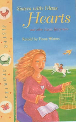 Sisters with Glass Hearts and Other Classic Fairy-Tales