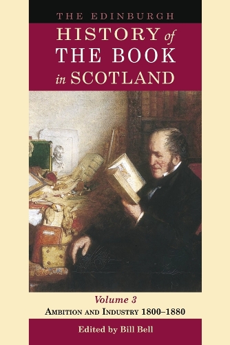 The Edinburgh History of the Book in Scotland, Volume 3: Ambition and Industry 1800–1880
