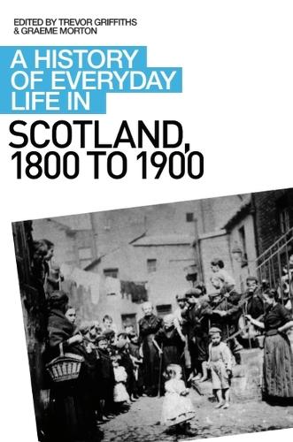 A History of Everyday Life in Scotland, 1800 to 1900