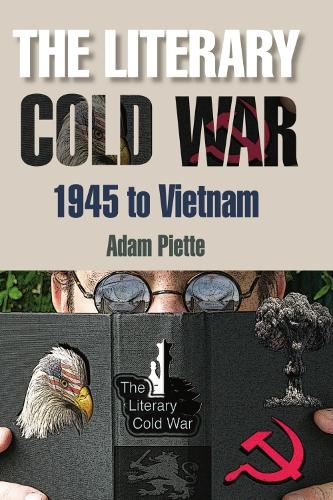 The Literary Cold War, 1945 to Vietnam