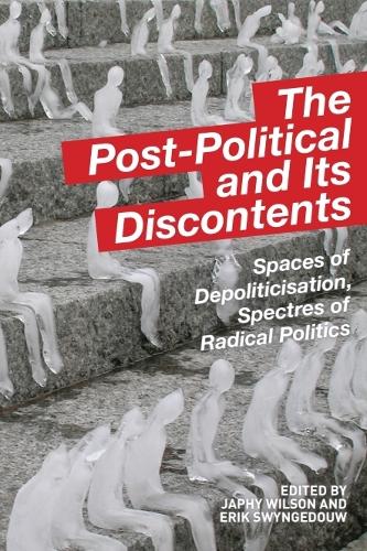 The Post-Political and Its Discontents