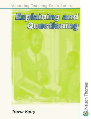 Mastering Teaching Skills Series - Explaining and Questioning: Explaining and Questioning