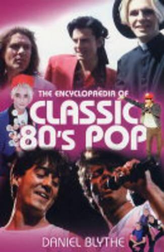 The Encyclopaedia of Classic 80's Pop