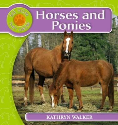 See How They Grow: Horses and Ponies