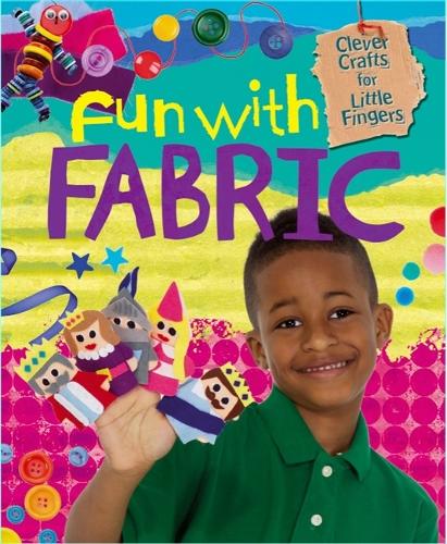 Clever Crafts for Little Fingers: Fun With Fabric