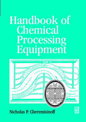Handbook of Chemical Processing Equipment