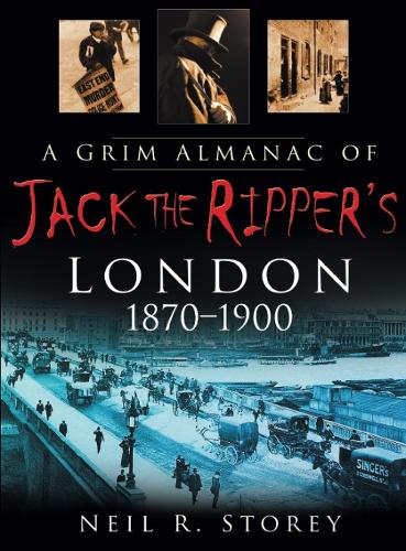 A Grim Almanac of Jack the Ripper's London 1870-1900