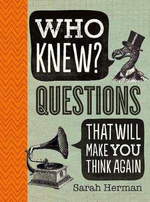 Who Knew? Questions That Will Make You Think Again
