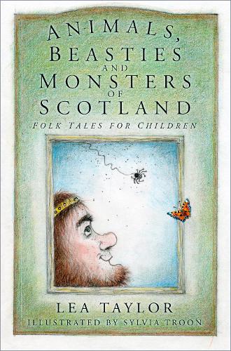 Animals, Beasties and Monsters of Scotland