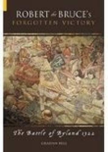Robert the Bruce's Forgotten Victory