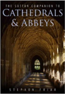 The Sutton Companion to Cathedrals & Abbeys