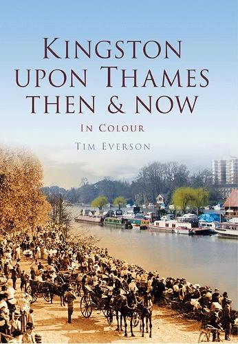 Kingston-upon-Thames: Then & Now