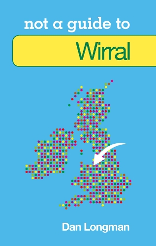 Not a Guide to: Wirral
