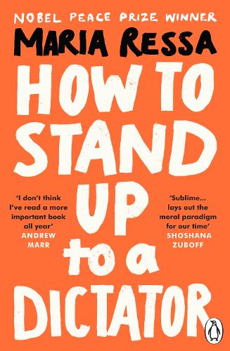 How to Stand Up to a Dictator by Maria Ressa