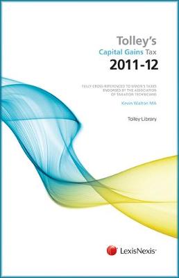 Tolley's Capital Gains Tax 2011-12: Tolley's Capital Gains Tax 2011-12 Main Annual Main Annual