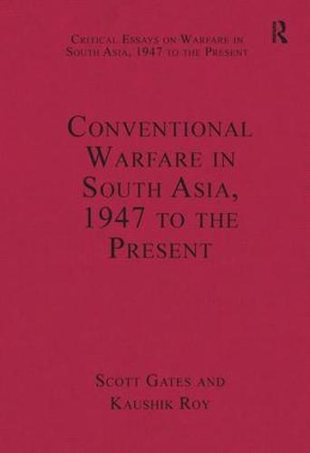 Conventional Warfare in South Asia, 1947 to the Present