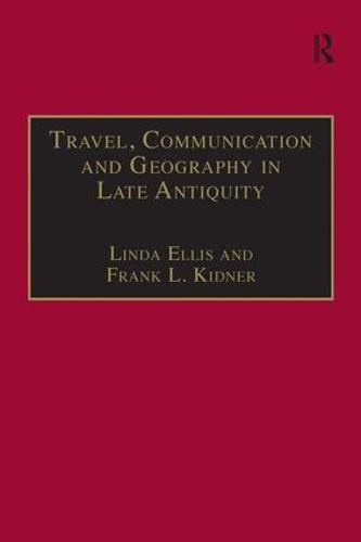 Travel, Communication and Geography in Late Antiquity