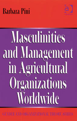 Masculinities and Management in Agricultural Organisations Worldwide
