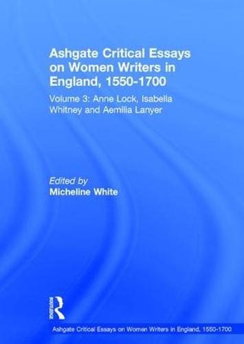 Ashgate Critical Essays on Women Writers in England, 1550-1700