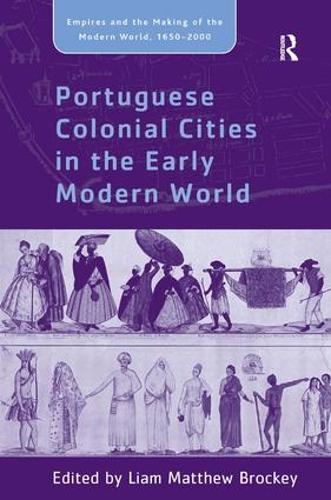 Portuguese Colonial Cities in the Early Modern World