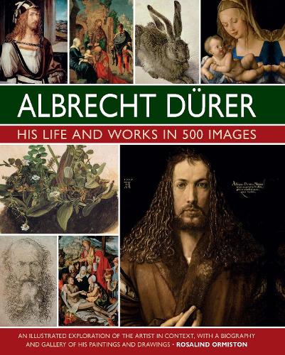 Durer: His Life and Works in 500 Images