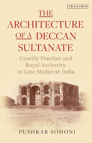 The Architecture of a Deccan Sultanate