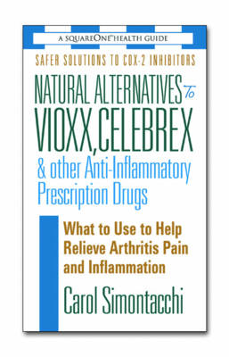 Natural Alternatives to Vioxx, Celebrex and Other Anti-Inflammatory Prescription Drugs