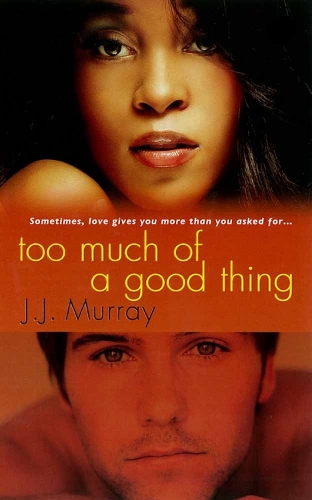 Too Much Of A Good Thing