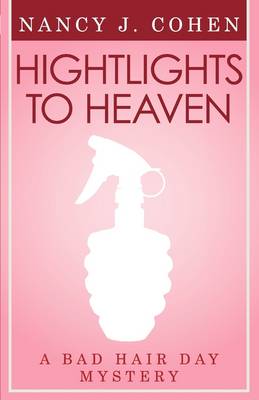 Highlights to Heaven (Bad Hair Day Mystery 5)