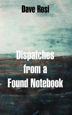 Dispatches from a Found Notebook