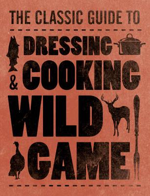 Dressing & Cooking Wild Game