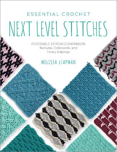 Essential Crochet Next-Level Stitches Volume 2