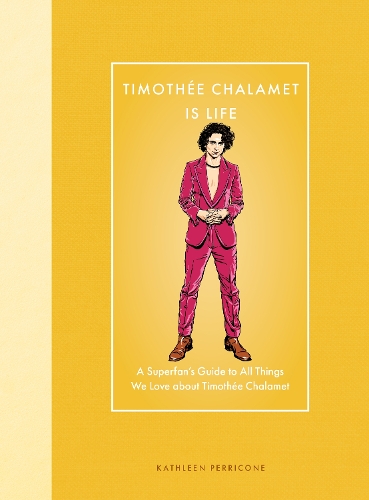 Timothée Chalamet Is Life