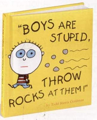 Boys are Stupid Throw Rocks at Them