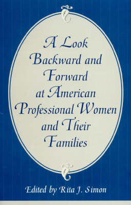 A Look Backward and Forward at American Professional Women and Their Families