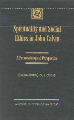 Spirituality and Social Ethics in John Calvin
