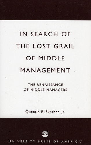 In Search of the Lost Grail of Middle Management