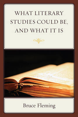 What Literary Studies Could Be, And What It Is