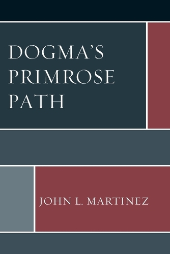 Dogma’s Primrose Path