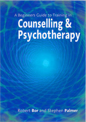 A Beginner′s Guide to Training in Counselling & Psychotherapy